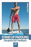 Stand Up Paddling: Das große SUP Handb