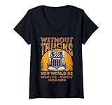 Damen Without Trucks You Would Be Homeless Hungry Naked Trucker T-Shirt mit V