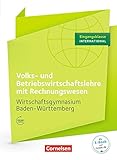 Wirtschaftsgymnasium Baden-Württemberg - Profil Internationale Wirtschaft: Eingangsklasse - VWL und BWL mit ReWe: Schülerb
