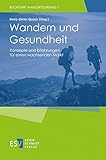 Wandern und Gesundheit: Konzepte und Erfahrungen für einen wachsenden Markt (Blickpunkt Wandertourismus, Band 1)