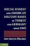 Social Unrest and American Military Bases in Turkey and Germany since 1945 (English Edition)