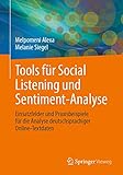 Tools für Social Listening und Sentiment-Analyse: Einsatzfelder und Praxisbeispiele für die Analyse deutschsprachiger Online-Tex