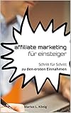 Affiliate Marketing für Einsteiger: Schritt für Schritt zu den ersten Einnahmen (affiliate marketing für anfänger, online geld verdienen, link, deutsch, geld verdienen im internet)