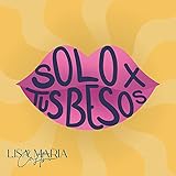 Lisa Maria Castro - Solo Por Tus B