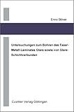 Untersuchungen zum Bohren des Faser-Metall-Laminates Glare sowie von Glare-Schichtverb