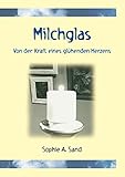 Milchglas: Von der Kraft eines glühenden H