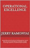 Operational Excellence: Rational Operational Excellence, Risk Management, System Audit, Procurement Management, Methods, Principles, Technology, Equipment, ... & Capability. (English Edition)