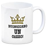 Buongiorno un Cazzo! Kaffeebecher Italien Guten Morgen frech Tazza Tasse Kaffeetasse schlechte Laune Krone Morg