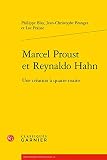 Marcel Proust Et Reynaldo Hahn: Une Creation a Quatre Mains (Bibliotheque Proustienne, Band 21)