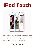 iPod Touch: iPod touch for Beginners Dummies and Seniors, iTunes and iCloud guide, covers iPod 4th and 5th Generation running iOS 6 (English Edition)