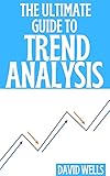 THE ULTIMATE GUIDE TO TREND ANALYSIS : The Successful Trader's Guide to Spotting Investment Trends and Turning Points (English Edition)