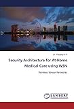 Security Architecture for At-Home Medical Care using WSN: Wireless Sensor Network