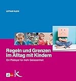 Regeln und Grenzen im Alltag mit Kindern: Ein Plädoyer für mehr G