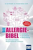 Die Allergie-Bibel. Ursachen - Symptome - Behandlung: Mit zahlreichen Tabellen allergieauslösender Sub