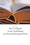 Zusammenfassungen der theoretischen Inhalte der Steuerfachangestellten-Ausbildung: Das 1. Lehrjahr in der Ausbildung zur Steuerfachang