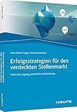 Erfolgsstrategien für den verdeckten Stellenmarkt: Recherche, Zugang, persönliche Positionierung (Haufe Fachbuch)
