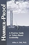 Hammer-Proof: A Positive Guide to Values-Based Leaderhip. (English Edition)