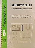 Schnittstellen in der elektronischen Datenverarbeitung: Arbeitsblätter mit praktischen Übungen für einen einwöchigen Lehrgang (EPV - Arbeitshilfen)