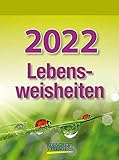 Lebensweisheiten 2022: Tages-Abreisskalender mit einem neuen Spruch für jeden Tag. I Aufstellbar I 12 x 16