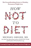 How Not to Diet: The Groundbreaking Science of Healthy, Permanent Weight Loss (English Edition)