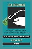Geldfischer: Vom richtigen Umgang mit Banken, Versicherungen, Finanzkeilern und Ihrem G