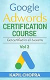 Google Adwords Certification Course: Get Certified in all 6 exams (Search Advertising Book 2) (English Edition)