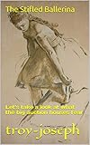 The Stifled Ballerina: Let's take a look at what the big auction houses fear (edgar degas Book 7) (English Edition)