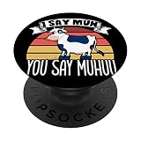 I Say Muh You Say Muhu Lustiges Kühe Landwirt Kuh PopSockets mit austauschbarem PopGrip