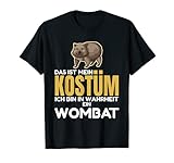 Das Ist Mein Kostüm Ich Bin In Wahrheit Ein Wombat T-S