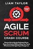 Agile Scrum Crash Course: Discover How to Get the Professional Scrum Master Certification PSM1 and Boost Your Team’s Effectiveness With Agile Project Management (English Edition)