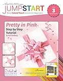 Pretty in Pink (Jumpstart: Easy Colored Pencil Lessons for Beginners)