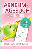 Abnehmtagebuch zum Ausfüllen: 100 Tage Fitness- und Diättagebuch inkl. 100 Abnehm-Hack