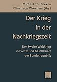 Der Krieg in der Nachkriegszeit: Der Zweite Weltkrieg in Politik und Gesellschaft der Bundesrepublik (German Edition)