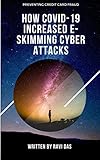 Preventing eCommerce Skimming: An eBook On How COVID-19 Increased E-Skimming Cyber Attacks: An eBook On How COVID-19 Increased E-Skimming Cyber Attacks (English Edition)