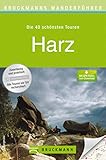 Bruckmanns Wanderführer Harz: Die 40 schönsten Touren zum Wandern rund um den Brocken, Wernigerrode, Blankenburg, Bad Harzburg, die Burg Hohenstein und ... 100 farbigen Abbildungen auf 168 S