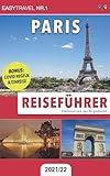 Reiseführer Paris: Städtereisen leicht gemacht 2021/22 | BONUS: Covid Regeln & E