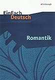 EinFach Deutsch Unterrichtsmodelle: Romantik: Gymnasiale Ob