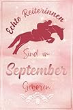 Echte Reiterinnen sind im September geboren: Rosa Design Notizbuch Geschenk für Pferdeliebhaber / Pferd Frauen Tagebuch / Geburtstag Geschenk für ... Pferde lieben - Größe A5, 120 leere S