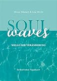 SOUL WAVES - das Selbstliebe-Tagebuch | Selbstliebe lernen, Blockierungen auflösen | Übungsbuch für 12 Wochen | Ritual für morgens und abends mit 12 Wochenaufgab