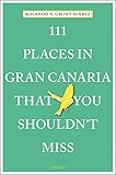 111 Places in Gran Canaria That You Shouldn't Miss: Travel G