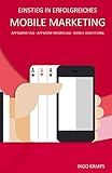 Einstieg in erfolgreiches Mobile Marketing: App Marketing - App Monetarisierung - Mobile Advertising