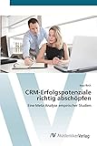 CRM-Erfolgspotenziale richtig abschöpfen: Eine Meta-Analyse empirischer S