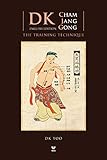 DK Cham Jang Gong: The Training Technique: The Secret of Invisible Power (English Edition)