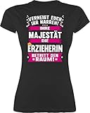 Beruf und Job Geschenke - Ihre Majestät die Erzieherin - XXL - Schwarz - arbeits t - Shirt Damen - L191 - Tailliertes Tshirt für Damen und Frauen T-S