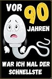 Vor 90 Jahren war ich mal der schnellste: 90. Geburtstag Geschenk Notizbuch für Männer und Frauen, Geschenkideen für 90 jährige Grosseltern Oma Opa Bruder Schwester F