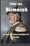 Otto von Bismarck: Former M