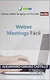 Webex Meetings Fácil (Home Office) (Spanish Edition)