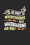 Es gibt wichtigeres als Wakeboarding nur was?: Notizbuch A5 kariert 120 Seiten, Notizheft / Tagebuch / Reise Journal, perfektes Geschenk für Wakeb