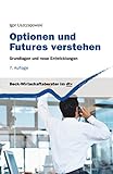 Optionen und Futures verstehen: Grundlagen und neue Entwicklungen (Beck-Wirtschaftsberater im dtv)