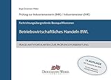 Frage-Antwort-Lernkarten BWL - Betriebswirtschaftliches Handeln für Industriemeister (IHK): Lernkarten für die Prüfung 'Betriebswirtschaftliches Handeln'